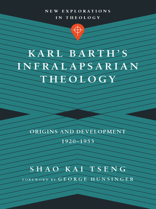 Title details for Karl Barth's Infralapsarian Theology: Origins and Development, 1920-1953 by Shao Kai Tseng - Wait list